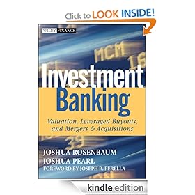 Investment Banking: Valuation, Leveraged Buyouts, and Mergers and Acquisitions (Wiley Finance) [Kindle Edition]