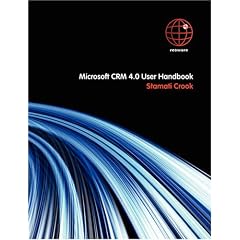 Microsoft CRM 4.0 User Handbook