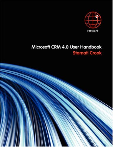 Microsoft CRM 4.0 User Handbook