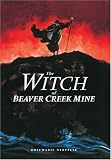 The Witch of Beaver Creek Mine