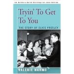 Tryin' to Get to You: The Story of Elvis Presley book cover