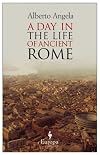 A Day in the Life of Ancient Rome