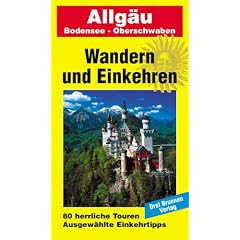 Allg�u - Oberschwaben - Bodensee. Herrliche Wanderwege - Gem�tliche Gasth�fe: Wandern und Einkehren. 77 herrliche Touren. Ausgew�hlte Einkehrtipps