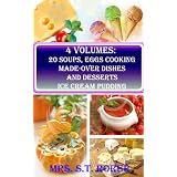 4 Volumes: 20 Soups, Egg Cooking, Made-Over Dishes and Desserts Ice Cream Pudding (Special Quick and Easy Cookbook Edition) Illustrated color pictures