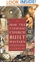 How The Catholic Church Built Western Civilization