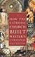 How the Catholic Church Built Western Civilization