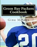 The Unofficial Green Bay Packers Cookbook The Unofficial Green Bay Packers Cookbook