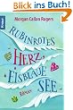 Rubinrotes Herz, eisblaue See: Roman