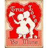 True Love - Be Mine - Valentines Day Decoration Sign