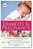 Diabetes and Pregnancy: A Guide to a Healthy Pregnancy for Women with Type 1, Type 2, or Gestational Diabetes
