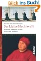 Der kleine Machiavelli: Handbuch der Macht f�r den allt�glichen Gebrauch