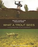 Search : What a Trout Sees: A Fly-Fishing Guide to Life Underwater