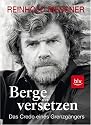 Berge versetzen: Das Credo eines Grenzg&auml;ngers