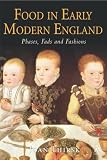Food In Early Modern England : Phases, Fads, Fashions 1500-1760