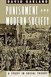 Punishment and Modern Society: A Study in Social Theory (Studies in Crime and Justice)