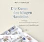 Die Kunst des klugen Handelns: Irrwege, die Sie besser anderen �berlassen - gelesen von Frank Elstner