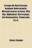 Groupe de Rock Danois: Nephew, Nekromantix, Michael Learns to Rock, 18th Dye, Alphabeat, Horrorpops, the Raveonettes, Powersolo, D.A.D.