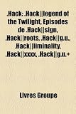 Hack: Hack]]legend of the Twilight, Pisodes de .Hack]]sign, .Hack]]roots, .Hack]]g.U., .Hack]]liminality, .Hack]]xxxx, .Hack