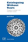 Cataloguing Without Tears (Chandos Series for Information Professionals)