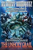Return to Groosham Grange: The Unholy Grail by Horowitz, Anthony (2009) Hardcover