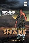 Not Your Ordinary Snake Stories: "Incredible true snake stories...everyone we know has one...but wait til you read these!"