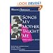 Songs My Mother Taught Me: Stories, Plays, and Memoir
