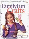 Disney's FamilyFun Crafts: 500 Creative Activities for You and Your Kids