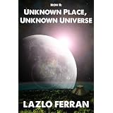 Iron II: Unknown Place, Unknown Universe ~ Lazlo Ferran
