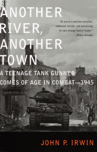Another River, Another Town: A Teenage Tank Gunner Comes of Age in Combat--1945