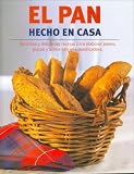 El Pan Hecho En Casa (Spanish Edition)