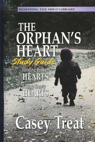 The Orphan's Heart Study Guide (Renewing The MInd Library, Healing Broken Hearts, Filling Empty Hear