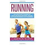 running the ultimate guide to running for weight loss health and fitness includes easy to follow training