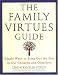 Image of The Family Virtues Guide: Simple Ways to Bring Out the Best in Our Children and Ourselves