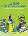 1001 Livres pour enfants qu'il faut avoir lus avant de grandir: avoir lus avant de grandir (Les)