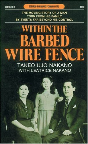 Within the Barbed Wire Fence: A Japanese Man's Account of his Internment in Canada (Goodread Biographies)