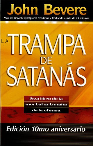La Trampa de Satanás: Viva libre de la mortal artimaña de la ofensa (Spanish Edition)
