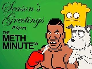 Seasons Greetings From The Meth Minute 3...