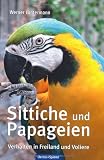 Zoom Produkt-Bild: Sittiche und Papageien: Verhalten in Freiland und Voliere