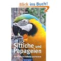 Sittiche und Papageien: Verhalten in Freiland und Voliere