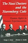 The Nazi Doctors and the Nuremberg Code: Human Rights in Human Experimentation