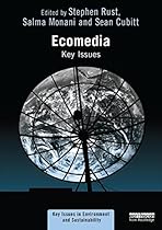 Ecomedia: Key Issues (Key Issues in Environment and Sustainability) Ecomedia: Key Issues (Key Issues in Environment and Sustainability)