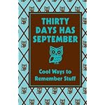 Thirty Days Has September: Cool Ways To Remember Stuff
