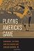 Playing America's Game: Baseball, Latinos, and the Color Line (American Crossroads) Image of Playing America's Game: Baseball, Latinos, and the Color Line (American Crossroads)