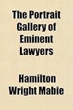 The Portrait Gallery of Eminent Lawyers