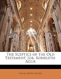 The Sceptics of the Old Testament, Job, Koheleth, Agur