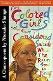 For Colored Girls Who Have Considered Suicide When the Rainbow Is Enuf