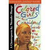 For Colored Girls Who Have Considered Suicide When the Rainbow Is Enuf ~ Ntozake Shange