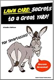 Lawn Care for SmartAsses! - Everything You Need to Know About Lawn Care - Get the Perfect Lawn