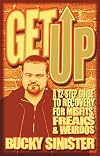 Get Up: A 12-step Guide to Recovery for Misfits, Freaks, and Weirdos