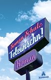 Telewischn!: Roman - Roman Schatz
